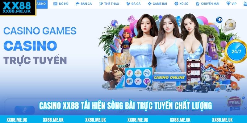 Casino XX88 tái hiện sòng bài trực tuyến chất lượng